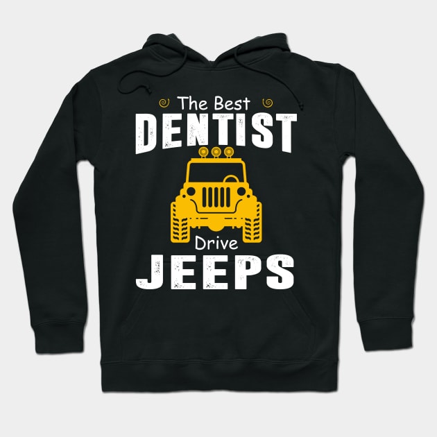 The Best Dentist Drive Jeeps Jeep Lover Hoodie by Liza Canida